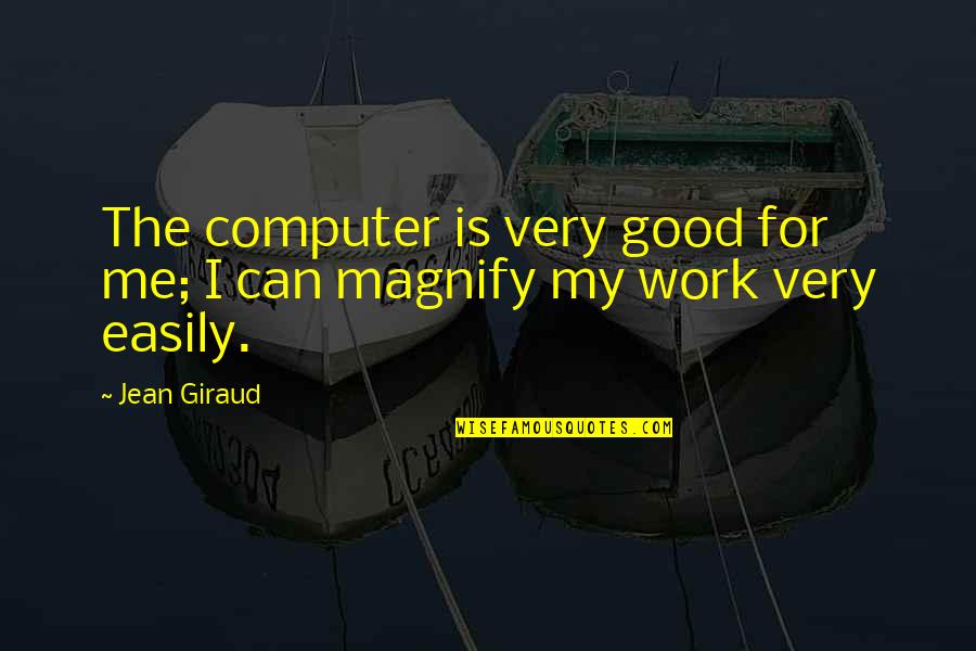 Jean Giraud Quotes By Jean Giraud: The computer is very good for me; I