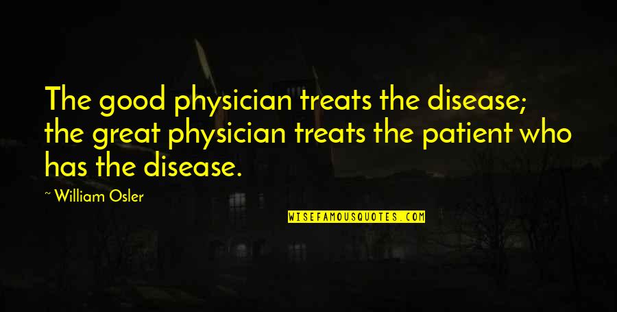 Jean Guitton Quotes By William Osler: The good physician treats the disease; the great