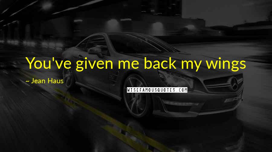 Jean Haus quotes: You've given me back my wings