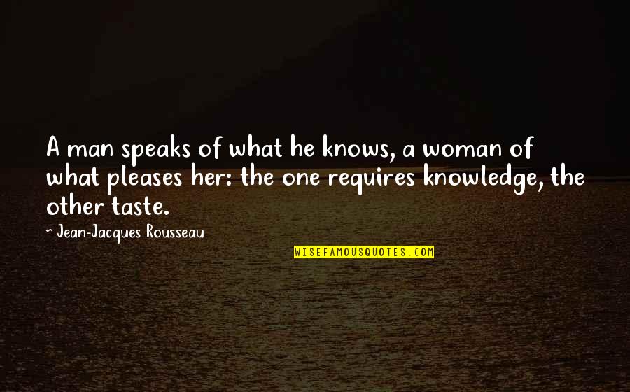 Jean Jacques Quotes By Jean-Jacques Rousseau: A man speaks of what he knows, a