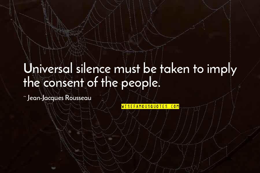 Jean Jacques Quotes By Jean-Jacques Rousseau: Universal silence must be taken to imply the