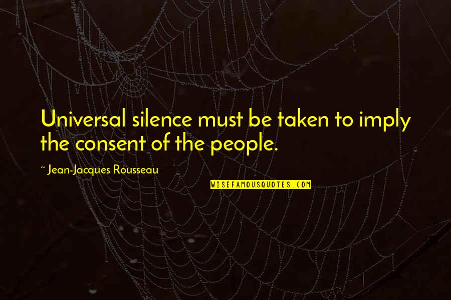 Jean Jacques Rousseau Quotes By Jean-Jacques Rousseau: Universal silence must be taken to imply the