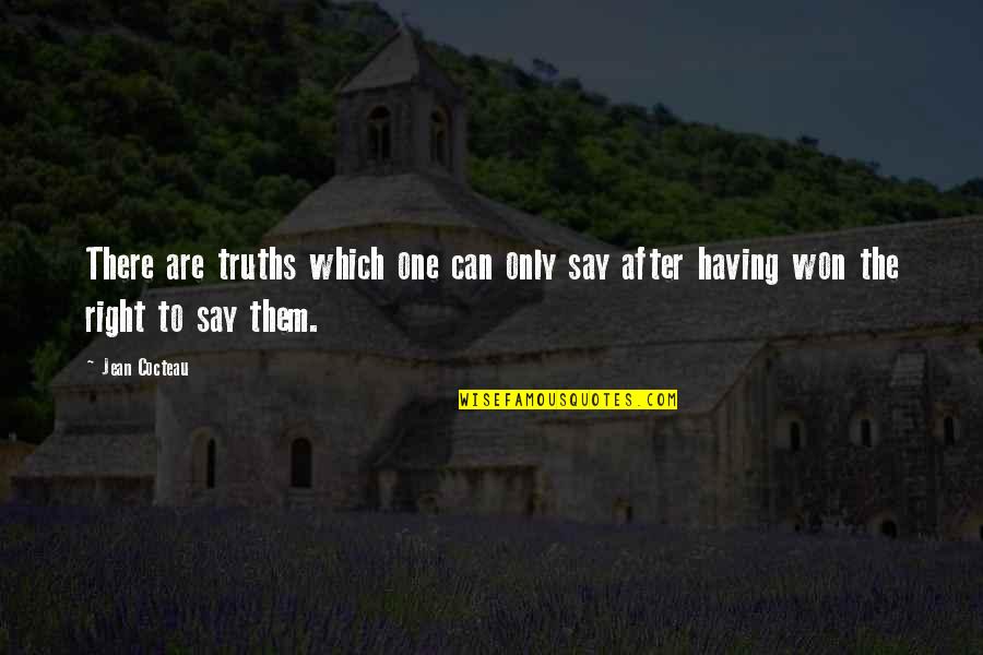 Jean K Jean Quotes By Jean Cocteau: There are truths which one can only say