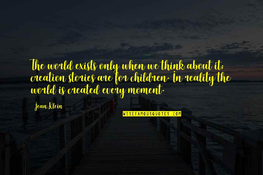 Jean Klein Quotes By Jean Klein: The world exists only when we think about