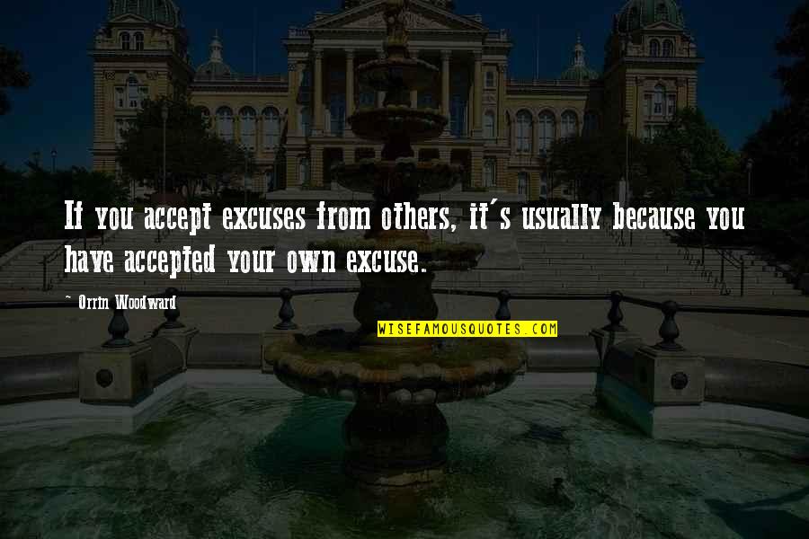 Jean Kyler Mcmanus Quotes By Orrin Woodward: If you accept excuses from others, it's usually