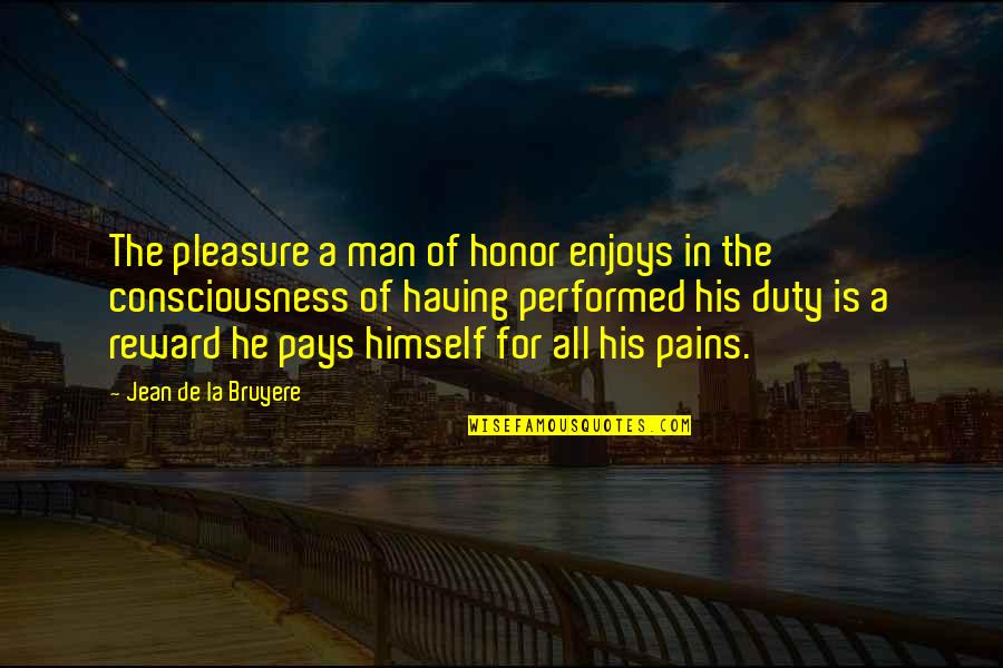 Jean La Bruyere Quotes By Jean De La Bruyere: The pleasure a man of honor enjoys in