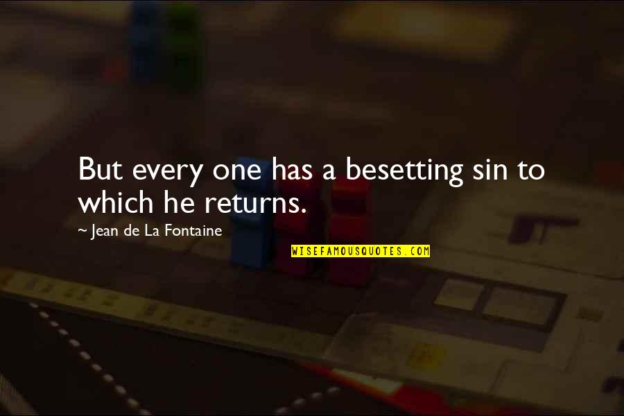 Jean La Fontaine Quotes By Jean De La Fontaine: But every one has a besetting sin to Jean La Fontaine Quotes By Jean De La Fontaine: But every one has a besetting sin to