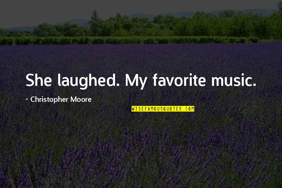 Jean Lorrain Quotes By Christopher Moore: She laughed. My favorite music. Jean Lorrain Quotes By Christopher Moore: She laughed. My favorite music.