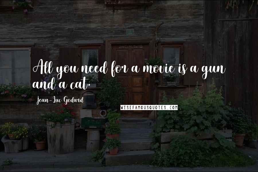 Jean-Luc Godard quotes: All you need for a movie is a gun and a cat.