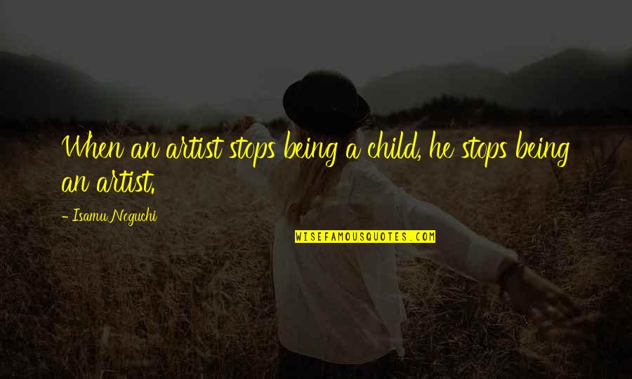 Jean Luc Picard Love Quotes By Isamu Noguchi: When an artist stops being a child, he