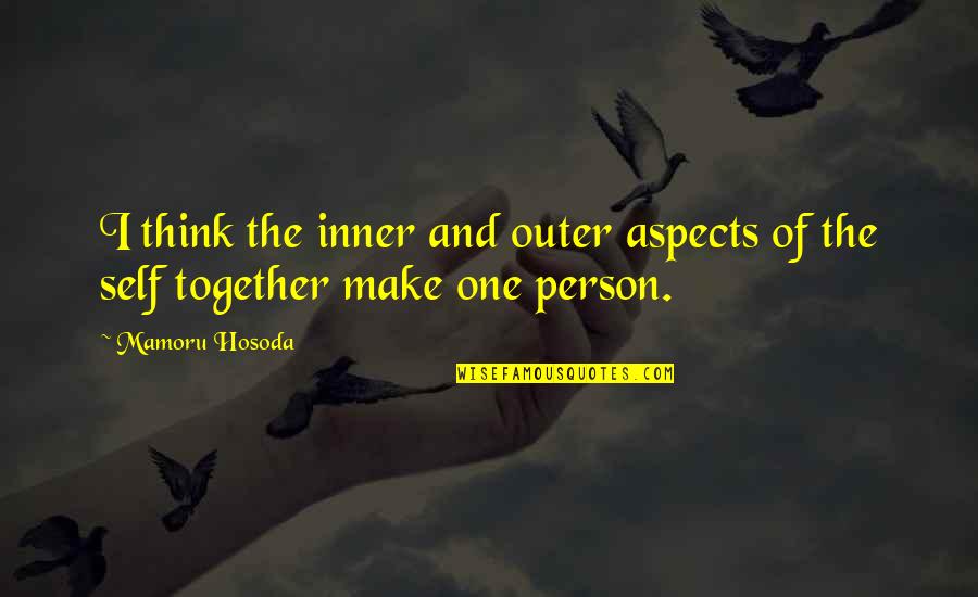 Jean Parisot De Lavalette Quotes By Mamoru Hosoda: I think the inner and outer aspects of