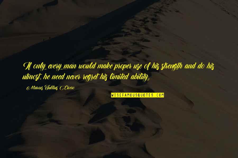Jean Parisot De Lavalette Quotes By Marcus Tullius Cicero: If only every man would make proper use Jean Parisot De Lavalette Quotes By Marcus Tullius Cicero: If only every man would make proper use