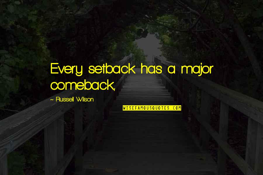 Jean Patchett Quotes By Russell Wilson: Every setback has a major comeback,