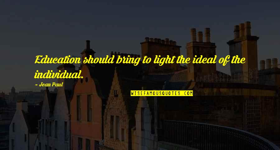 Jean Paul 2 Quotes By Jean Paul: Education should bring to light the ideal of