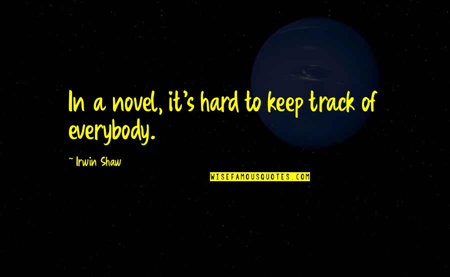 Jean Paul Guerlain Quotes By Irwin Shaw: In a novel, it's hard to keep track Jean Paul Guerlain Quotes By Irwin Shaw: In a novel, it's hard to keep track