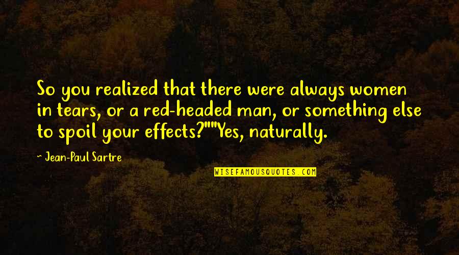 Jean Paul Quotes By Jean-Paul Sartre: So you realized that there were always women