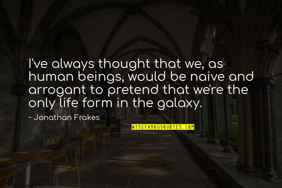 Jean Perron Quotes By Jonathan Frakes: I've always thought that we, as human beings, Jean Perron Quotes By Jonathan Frakes: I've always thought that we, as human beings,
