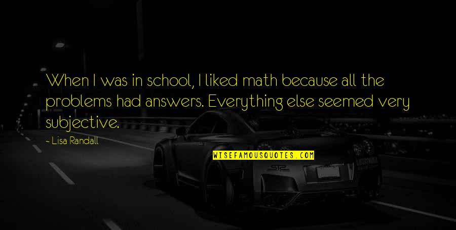 Jean Perron Quotes By Lisa Randall: When I was in school, I liked math Jean Perron Quotes By Lisa Randall: When I was in school, I liked math