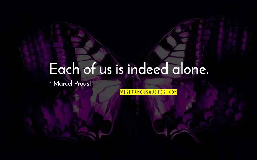 Jean Pictet Quotes By Marcel Proust: Each of us is indeed alone.