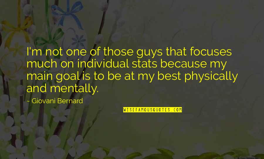 Jean Pierre Proudhon Quotes By Giovani Bernard: I'm not one of those guys that focuses
