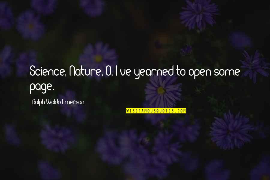 Jean Pierre Sartre Quotes By Ralph Waldo Emerson: Science, Nature,-O, I've yearned to open some page.
