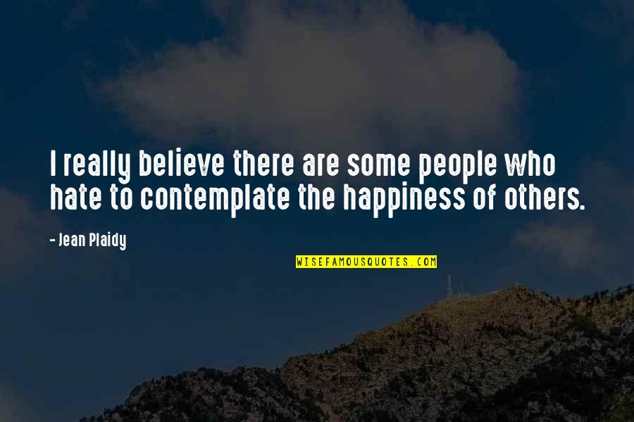 Jean Plaidy Quotes By Jean Plaidy: I really believe there are some people who