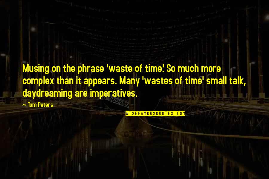 Jean Polnareff Quotes By Tom Peters: Musing on the phrase 'waste of time.' So Jean Polnareff Quotes By Tom Peters: Musing on the phrase 'waste of time.' So