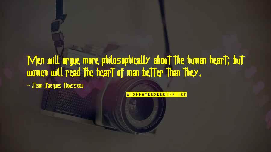 Jean Rousseau Quotes By Jean-Jacques Rousseau: Men will argue more philosophically about the human