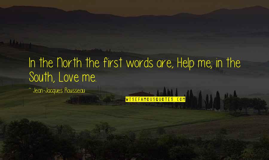 Jean Rousseau Quotes By Jean-Jacques Rousseau: In the North the first words are, Help