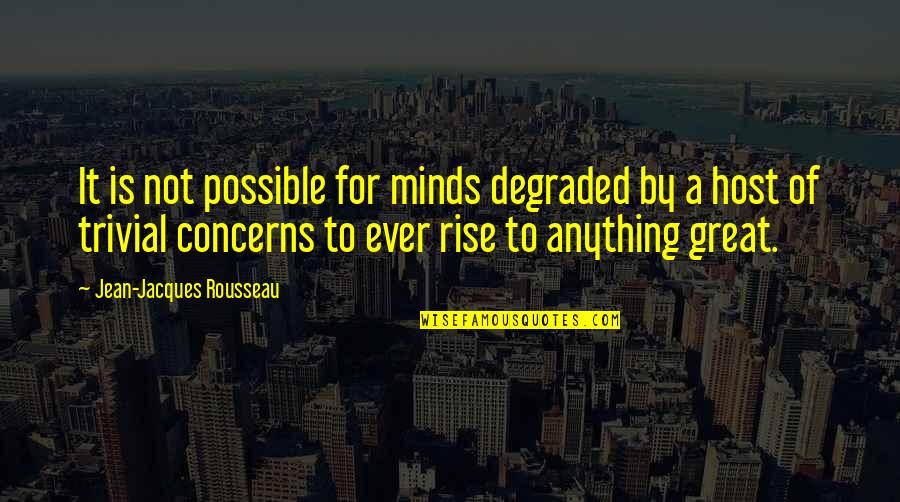 Jean Rousseau Quotes By Jean-Jacques Rousseau: It is not possible for minds degraded by