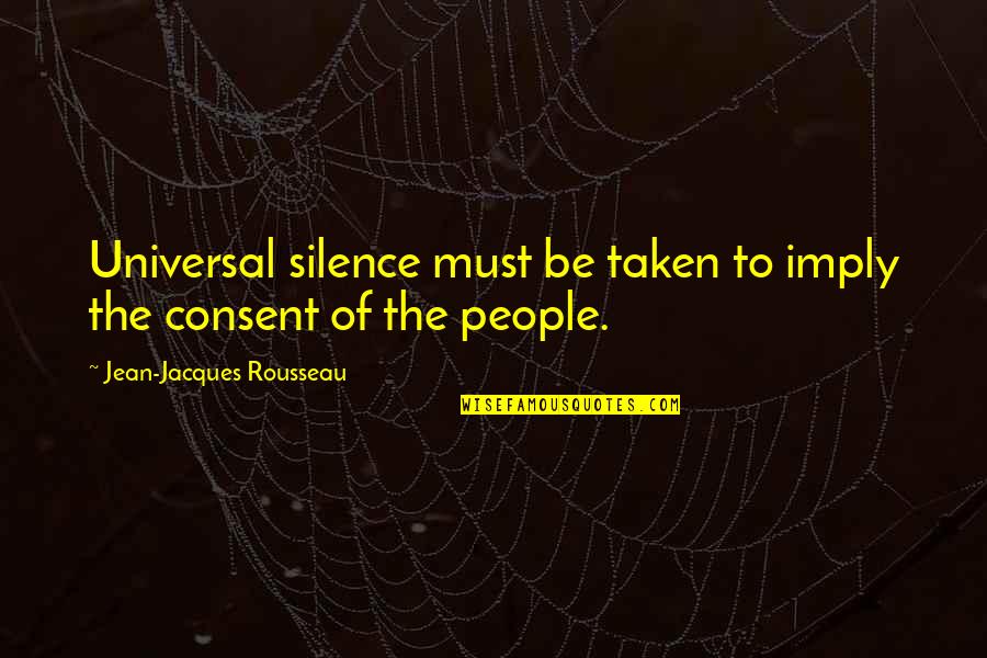 Jean Rousseau Quotes By Jean-Jacques Rousseau: Universal silence must be taken to imply the