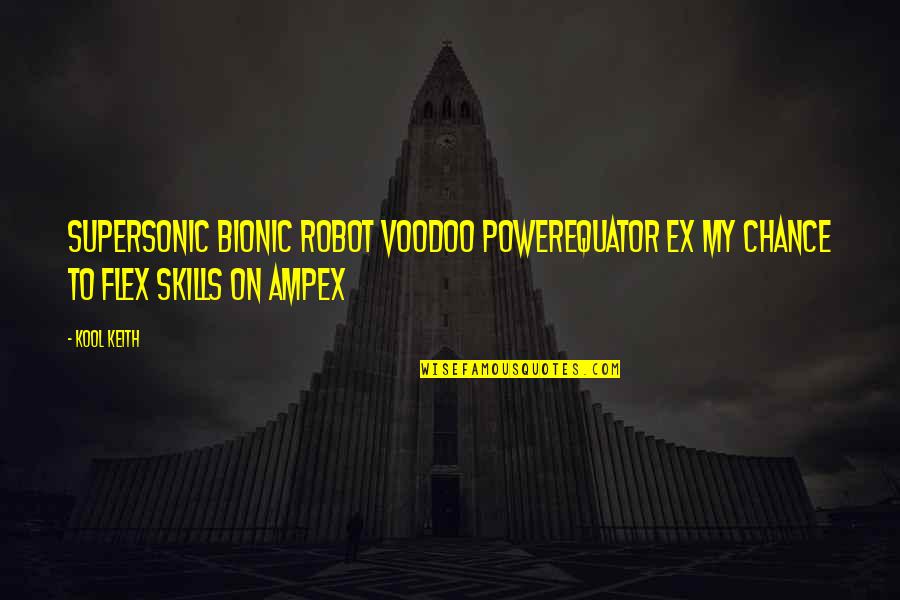 Jean Royce Quotes By Kool Keith: Supersonic bionic robot voodoo powerEquator ex my chance
