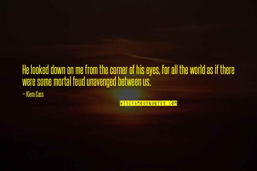Jean Shepherd Quotes By Kiera Cass: He looked down on me from the corner Jean Shepherd Quotes By Kiera Cass: He looked down on me from the corner