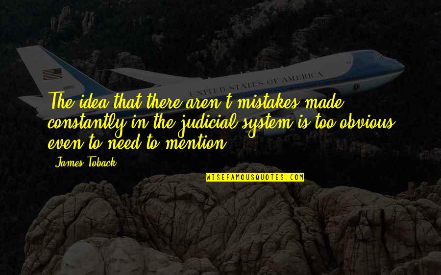 Jean Shinoda Bolen Quotes By James Toback: The idea that there aren't mistakes made constantly