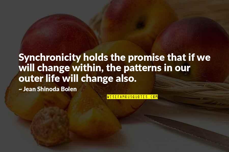 Jean Shinoda Bolen Quotes By Jean Shinoda Bolen: Synchronicity holds the promise that if we will