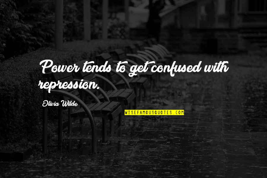 Jean Slater Quotes By Olivia Wilde: Power tends to get confused with repression.