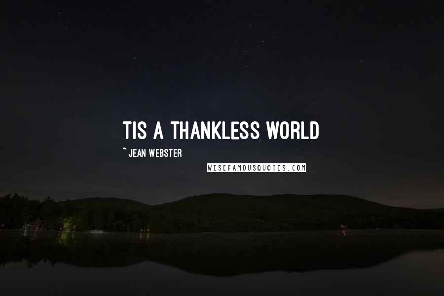 Jean Webster quotes: Tis a thankless world