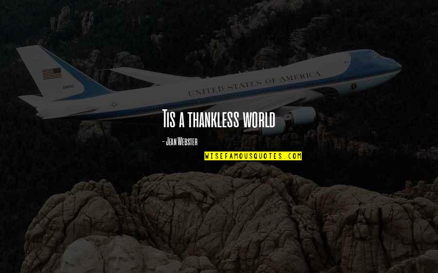 Jean Webster Quotes By Jean Webster: Tis a thankless world
