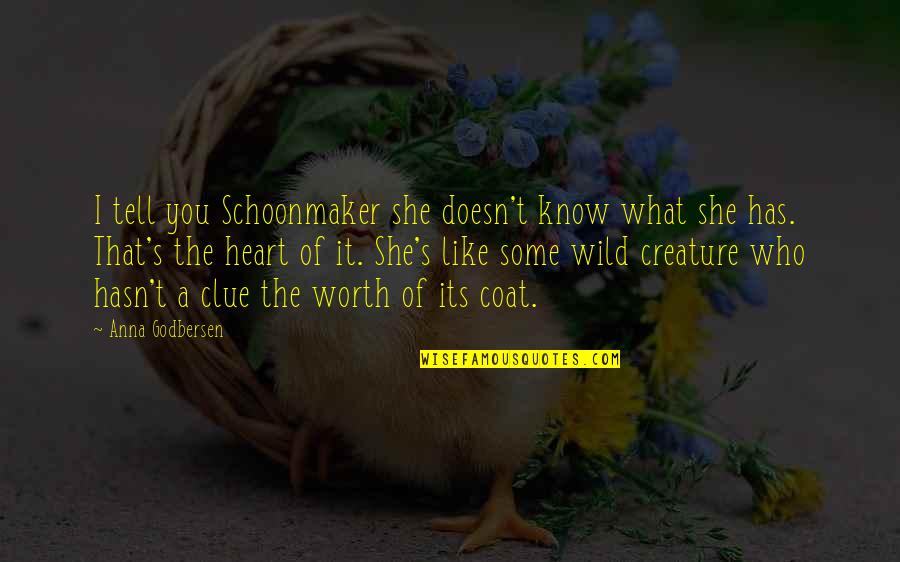 Jeanblanc Rosser Quotes By Anna Godbersen: I tell you Schoonmaker she doesn't know what Jeanblanc Rosser Quotes By Anna Godbersen: I tell you Schoonmaker she doesn't know what