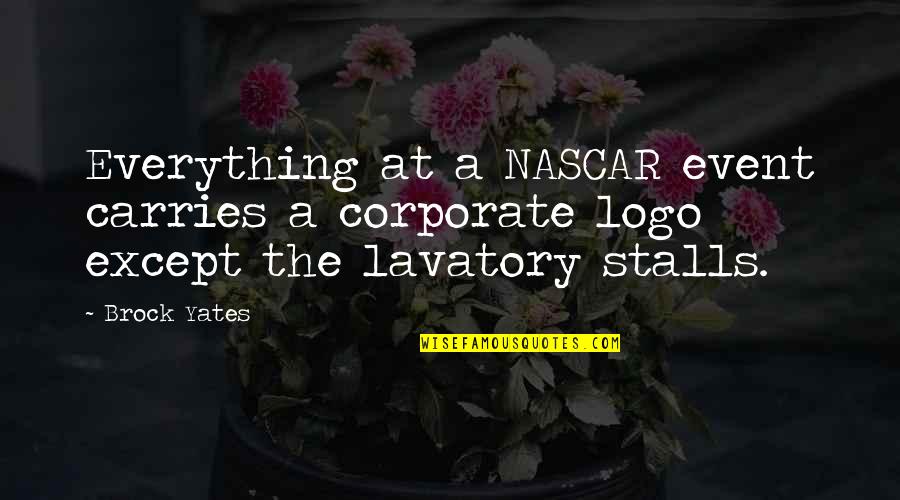 Jeanblanc Rosser Quotes By Brock Yates: Everything at a NASCAR event carries a corporate