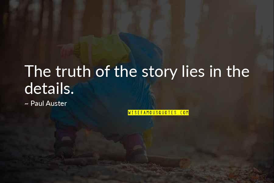 Jeandre Fullard Quotes By Paul Auster: The truth of the story lies in the