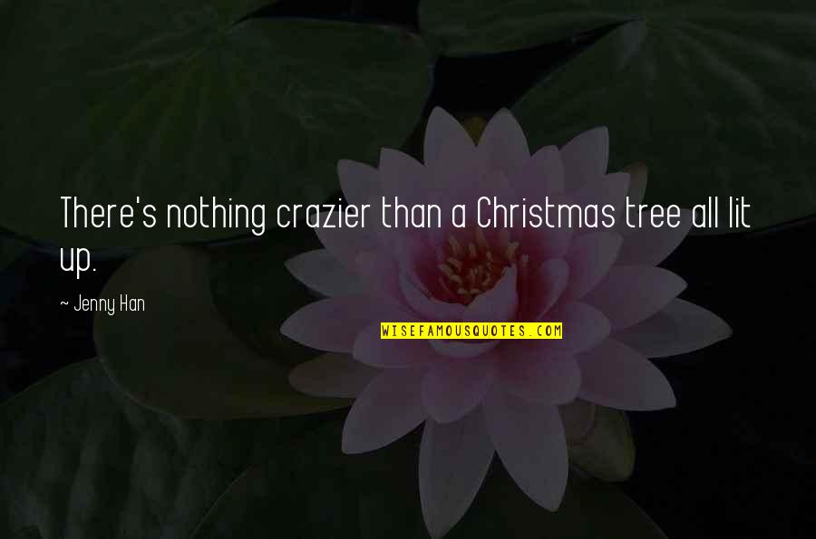Jeandre Gerding Quotes By Jenny Han: There's nothing crazier than a Christmas tree all