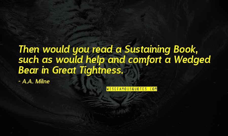 Jeaned Out Quotes By A.A. Milne: Then would you read a Sustaining Book, such