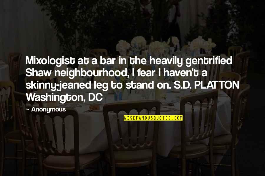 Jeaned Out Quotes By Anonymous: Mixologist at a bar in the heavily gentrified