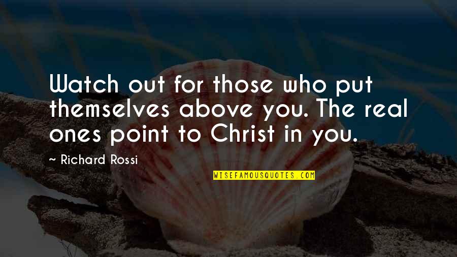 Jeaneen Pruitt Quotes By Richard Rossi: Watch out for those who put themselves above