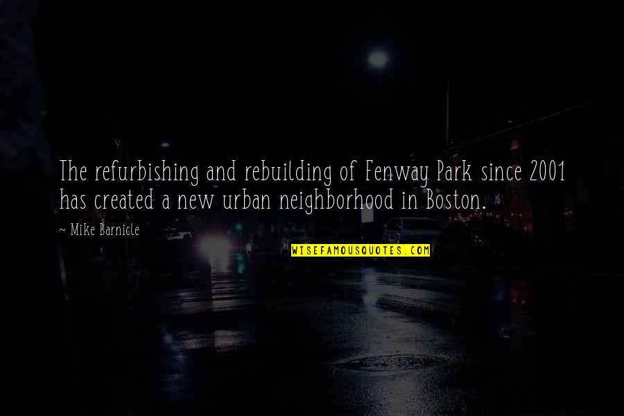 Jeanelle Mccall Quotes By Mike Barnicle: The refurbishing and rebuilding of Fenway Park since Jeanelle Mccall Quotes By Mike Barnicle: The refurbishing and rebuilding of Fenway Park since