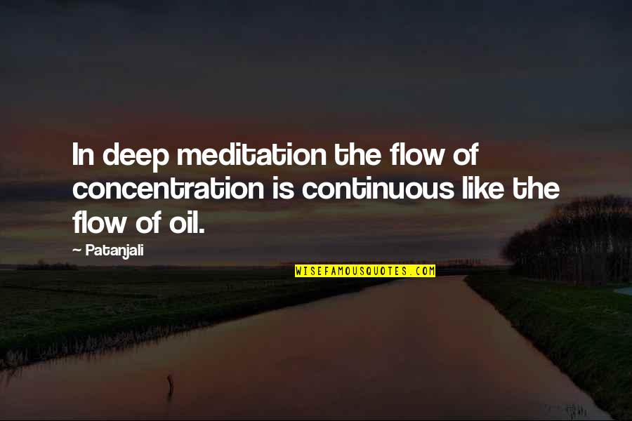 Jeanelle Slade Quotes By Patanjali: In deep meditation the flow of concentration is