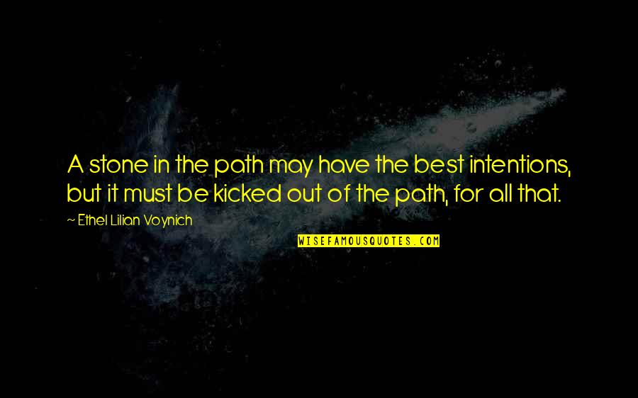 Jeanene Kranyik Quotes By Ethel Lilian Voynich: A stone in the path may have the Jeanene Kranyik Quotes By Ethel Lilian Voynich: A stone in the path may have the