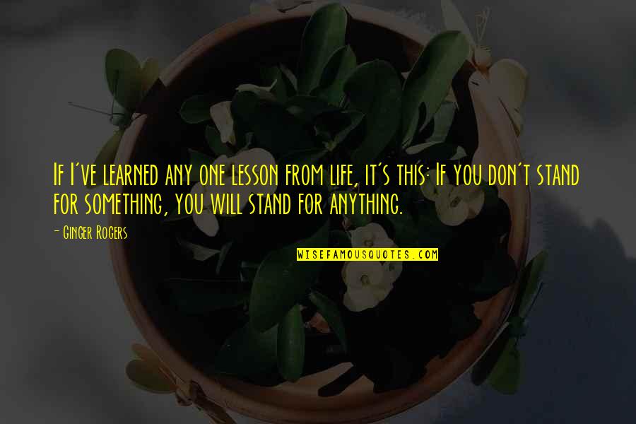 Jeanene Kranyik Quotes By Ginger Rogers: If I've learned any one lesson from life, Jeanene Kranyik Quotes By Ginger Rogers: If I've learned any one lesson from life,