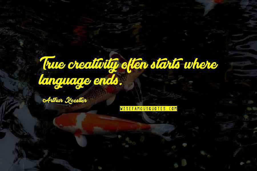 Jeanene Munselle Quotes By Arthur Koestler: True creativity often starts where language ends. Jeanene Munselle Quotes By Arthur Koestler: True creativity often starts where language ends.